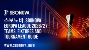 스보노바, SBONOVA Europa League 2026/27: Teams, Fixtures and Tournament Guide